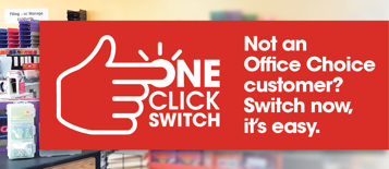 Not an Office Choice customer? Switch now, it's easy.